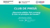 Club de presă „Siguranța plăților fără numerar și cum ne protejăm de fraude?”